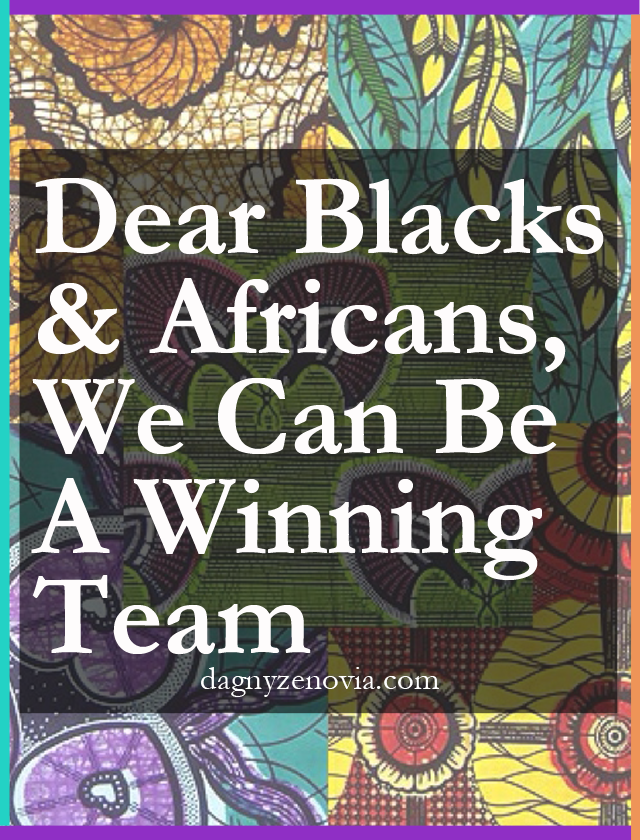 Dagny Zenovia: Dear Blacks and Africans, We Can Be A Winning Team
